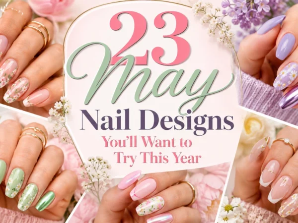 23 May nail designs